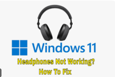 Windows 11 Headphones Not Working